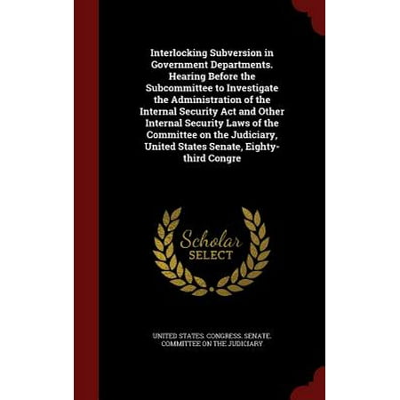 Interlocking Subversion In Government Departments Hearing Before The Subcommittee To