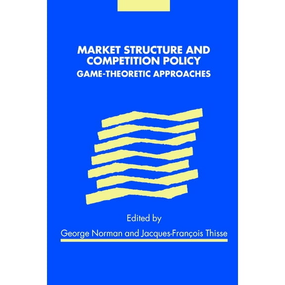 Market Structure and Competition Policy: Game-Theoretic Approaches, (Hardcover)