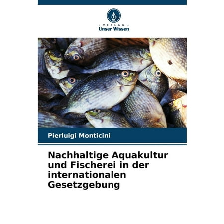 Nachhaltige Aquakultur und Fischerei in der internationalen Gesetzgebung (Paperback)