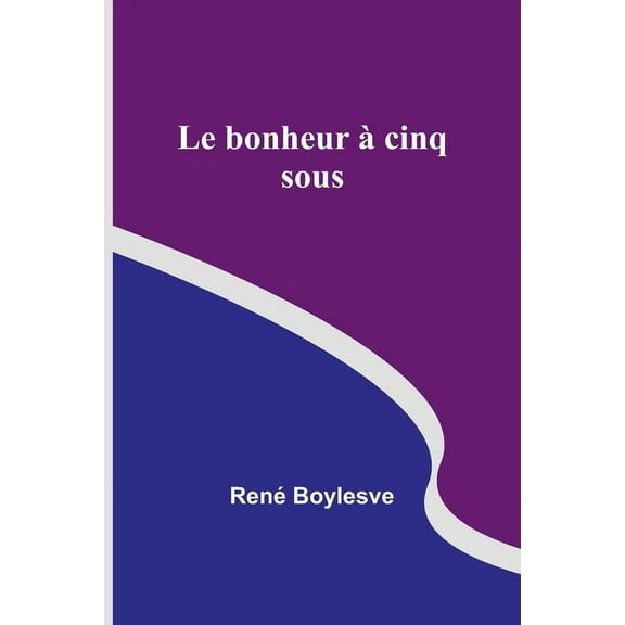 Le bonheur à cinq sous, (Paperback)