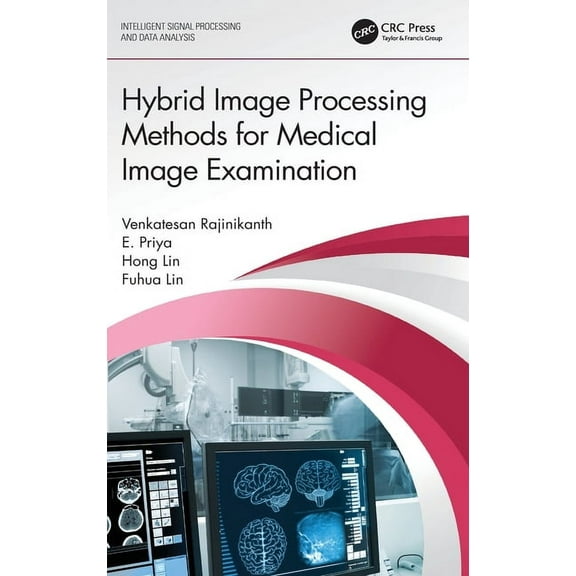 Intelligent Signal Processing and Data A Hybrid Image Processing Methods for Medical Image Examination, (Hardcover)
