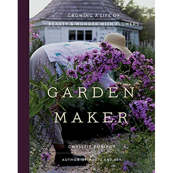 Pre-Owned Garden Maker: Growing a Life of Beauty and Wonder with Flowers Paperback