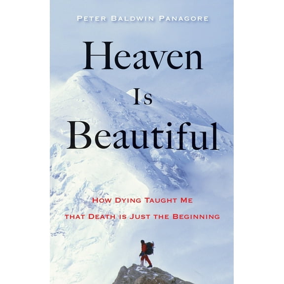 Heaven Is Beautiful: How Dying Taught Me That Death Is Just the Beginning, (Paperback)