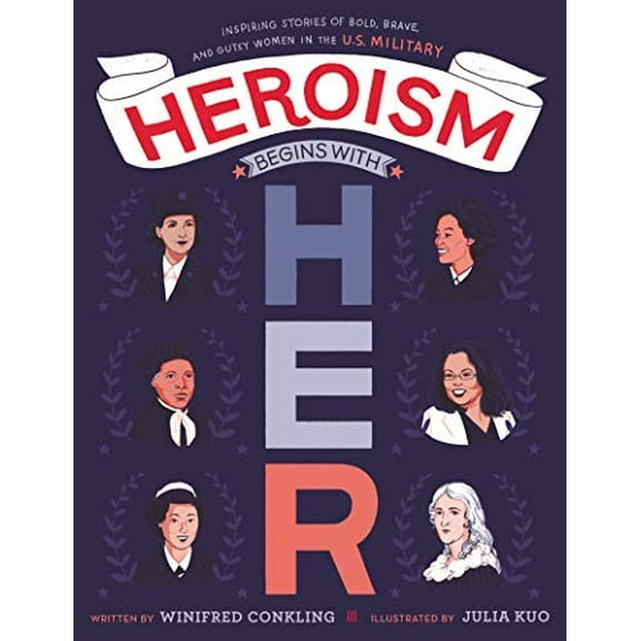 Pre-Owned Heroism Begins with Her: Inspiring Stories of Bold, Brave, and Gutsy Women in the U.S. Military (Hardcover) 0062847414 9780062847416
