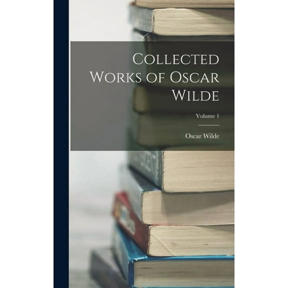 Collected Works of Oscar Wilde; Volume 1, (Hardcover)