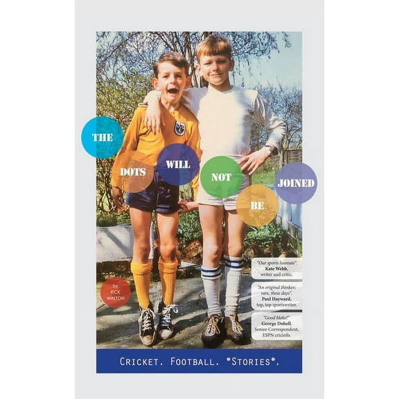 The Dots Will Not Be Joined: Football. Cricket. *Stories*.