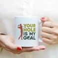 thumbnail image 3 of Coffee Mugs Your Hole Is My Goal Retro Gifts for Golfers, Golf Coach, Player or Balls Dad Coffee Lovers 11oz 15oz White Mug Christmas Gift, 3 of 7