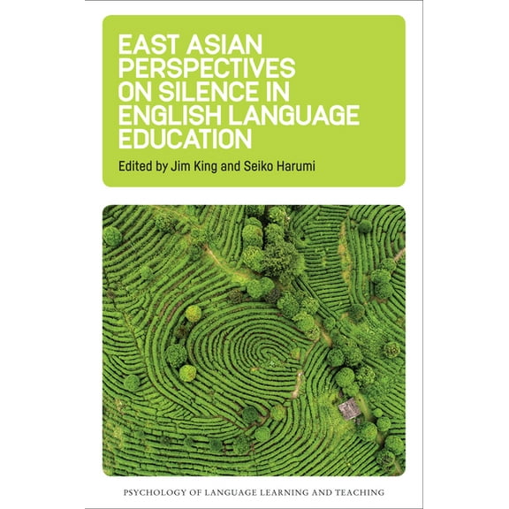 Psychology of Language Learning and Teac East Asian Perspectives on Silence in English Language Education, Book 6, (Hardcover)