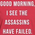 thumbnail image 3 of CafePress - Good Morning I See The Assassins Have Failed T Shi - Women's Traditional Fit Dark T-Shirt, 3 of 4