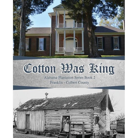 Alabama Plantations Cotton Was King: Franklin - Colbert, Book 2, (Paperback)
