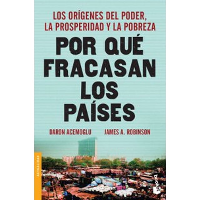 Libro Por Que Fracasan Los Paises Tapa Blanda, Autor Daron Acemoglu, Editorial Booket Paidos Mexico Booket Paidos Mexico 9786077474913
