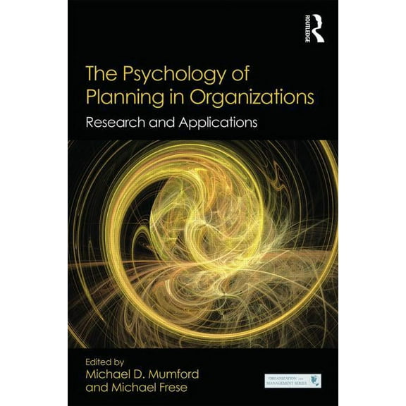 Organization and Management The Psychology of Planning in Organizations: Research and Applications, (Paperback)