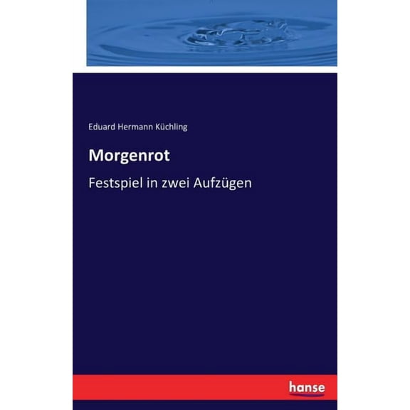 Morgenrot: Festspiel in zwei AufzÃ¼gen, (Paperback)