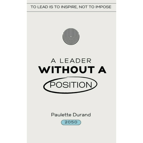 Deep Leadership A Leader without a Position, Book 1, (Paperback)