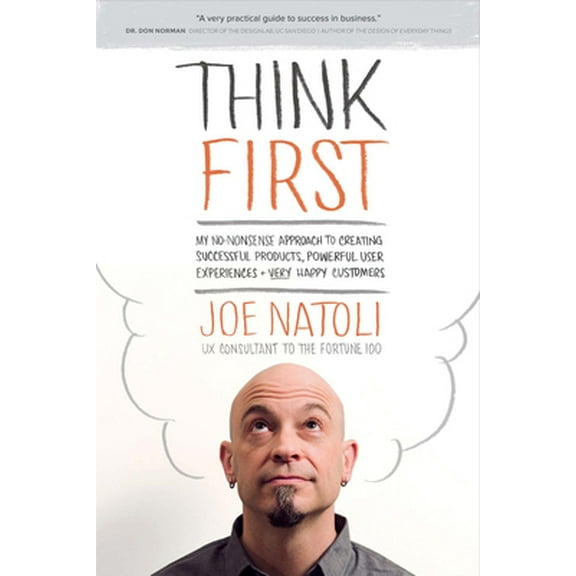 Pre-Owned Think First: My No-Nonsense Approach to Creating Successful Products, Memorable User Exp (Paperback) 098634480X 9780986344800