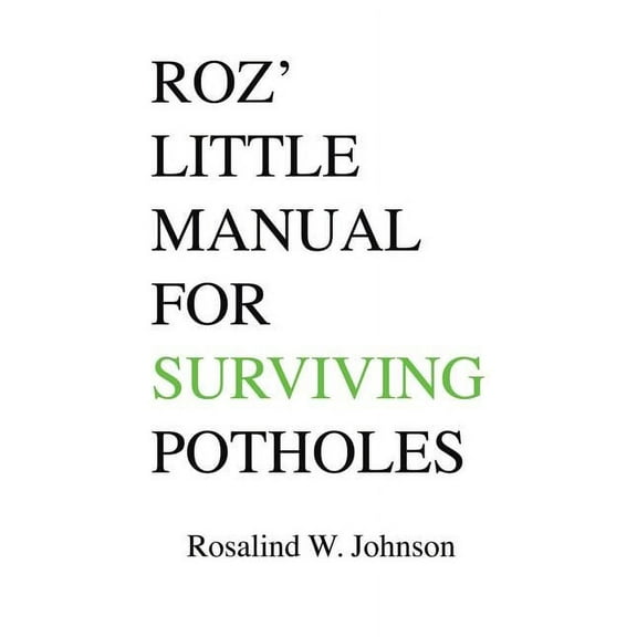 Roz' Little Manual for Surviving Potholes