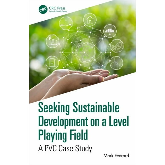 Seeking Sustainable Development on a Level Playing Field: A PVC Case Study, (Paperback)