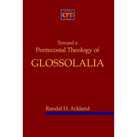 Toward A Pentecostal Theology of Glossolalia (Paperback)