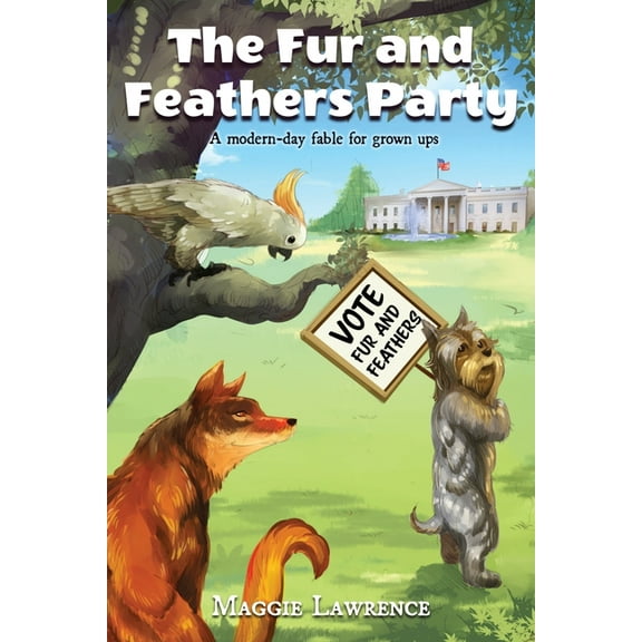 The Fur and Feathers Party: A Modern-day Fable for Grown Ups, (Paperback)