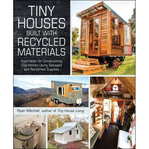 Tiny Houses Built with Recycled Materials, Book 1 (Paperback)