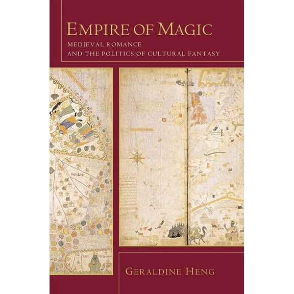 Empire of Magic: Medieval Romance and the Politics of Cultural Fantasy, (Paperback)