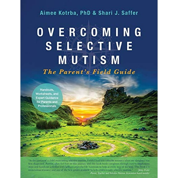 Pre-Owned Overcoming Selective Mutism: The Parent's Field Guide (Paperback) 1732599602 9781732599604