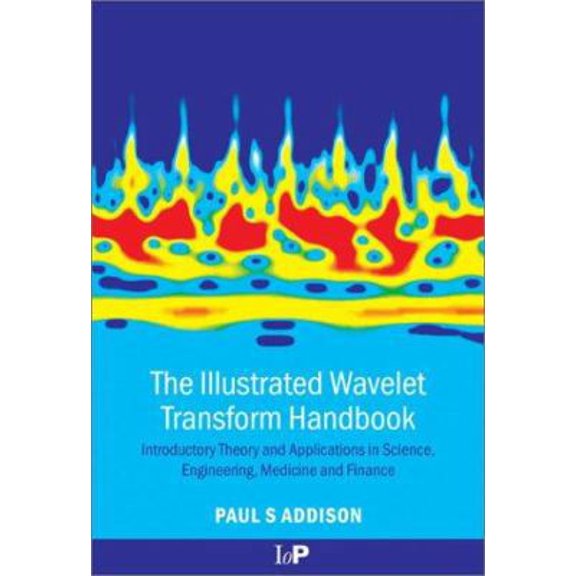 Pre-Owned The Illustrated Wavelet Transform Handbook: Introductory Theory and Applications in Science, Engineering, Medicine and Finance (Hardcover) 0750306920 9780750306928