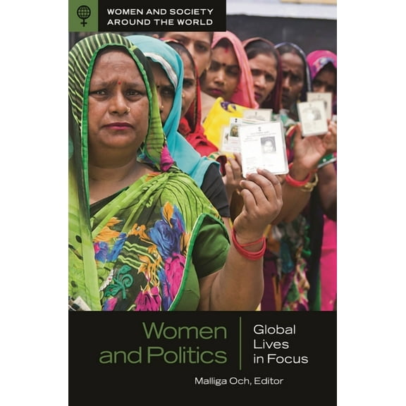 Women and Society Around the World Women and Politics: Global Lives in Focus, (Hardcover)