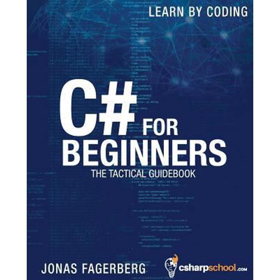 Pre-Owned C# For Beginners: The tactical guidebook - Learn CSharp by coding (Paperback) 1518877559 9781518877551