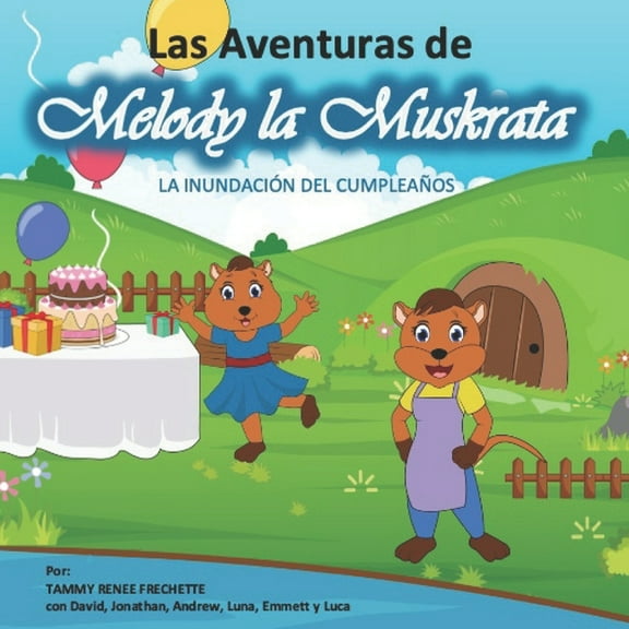 Las Aventuras de Melody la Muskrata: La InundaciÃ³n de CumpleaÃ±os, (Paperback)