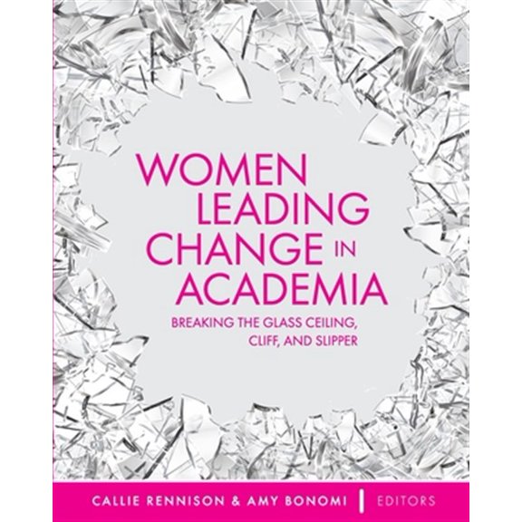 Pre-Owned Women Leading Change in Academia: Breaking the Glass Ceiling, Cliff, and Slipper Paperback