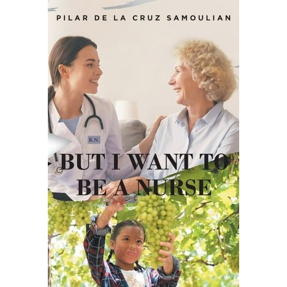 But I Want To Be A Nurse, (Paperback)