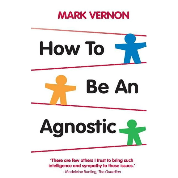 How to Be an Agnostic, (Paperback)