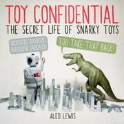Toy Confidential : The Secret Life of Snarky Toys (Paperback)