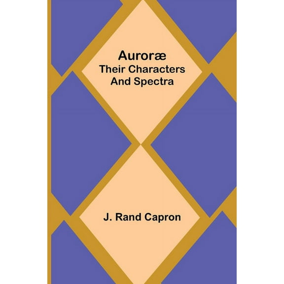 Auroræ: Their Characters and Spectra, (Paperback)
