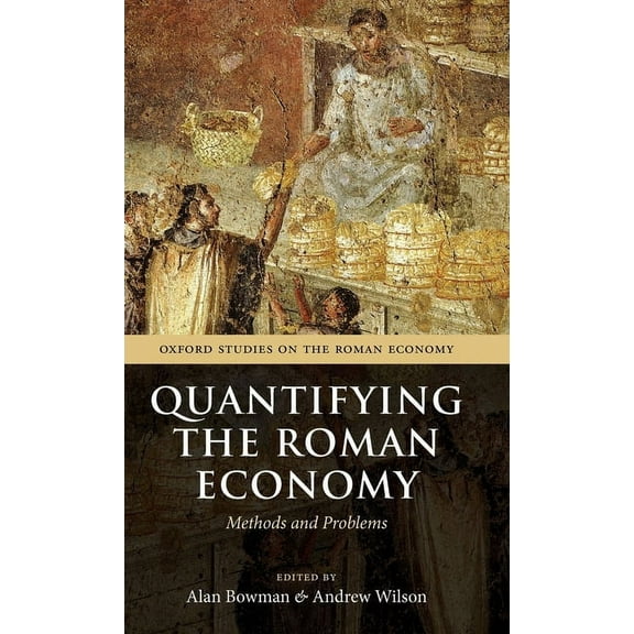 Oxford Studies on the Roman Economy Quantifying the Roman Economy: Methods and Problems, (Hardcover)