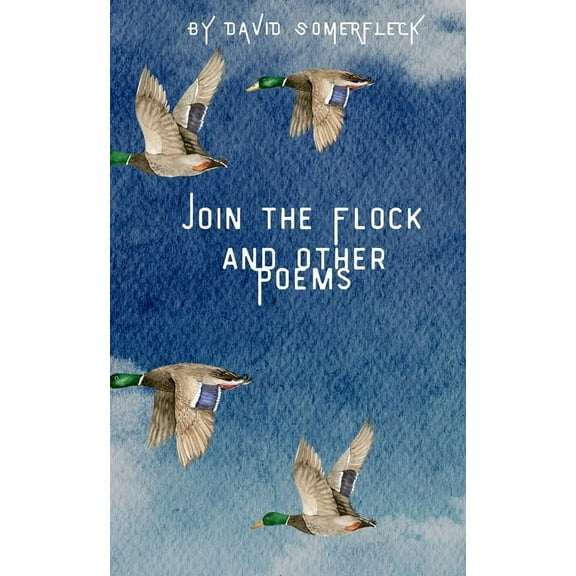 Join the Flock and Other Poems, (Paperback)