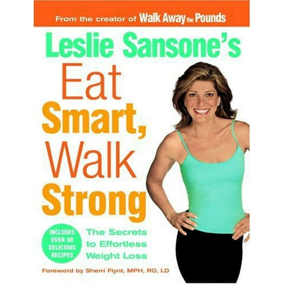 Leslie Sansone's Eat Smart, Walk Strong: The Secrets to Effortless Weight Loss