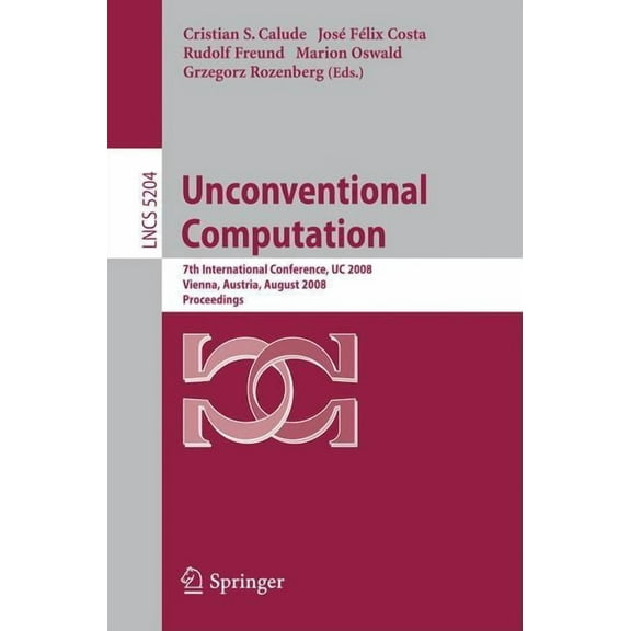 Unconventional Computation: 7th International Conference, Uc 2008, Vienna, Austria, August 25-28, 2008, Proceedings, (Paperback)