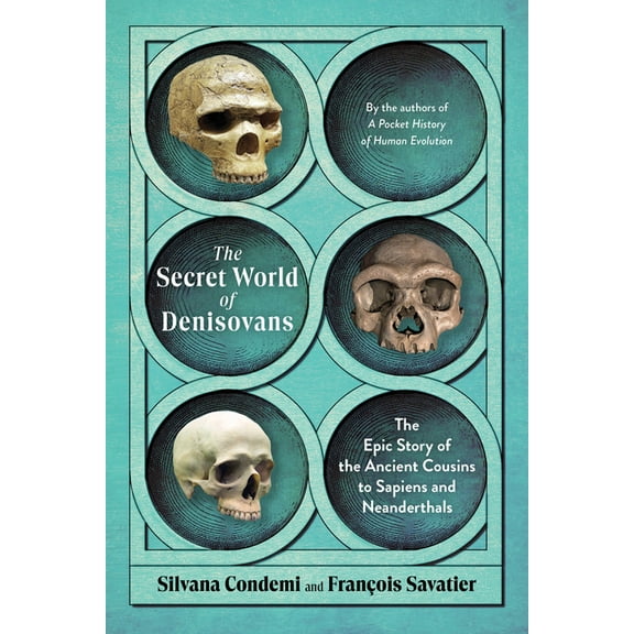 The Secret World of Denisovans: The Epic Story of the Ancient Cousins to Sapiens and Neanderthals, (Hardcover)