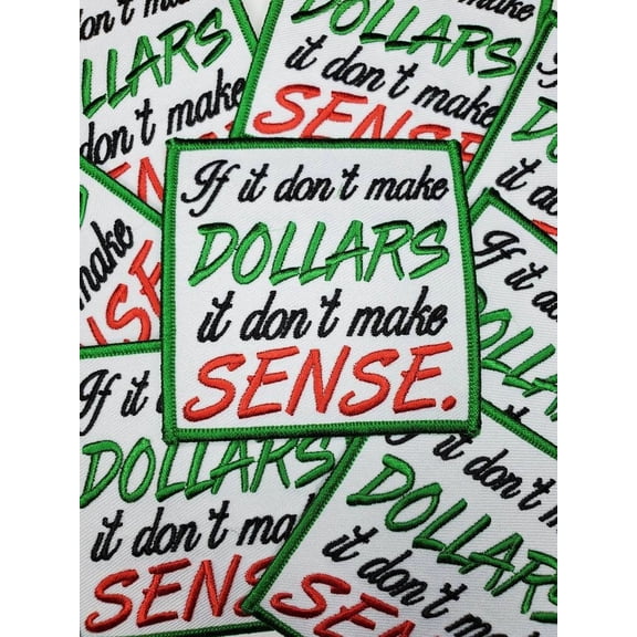 Hustle Patch, "If it don't make dollars..." 3"x3", Cool Applique For Clothing, Iron-on Embroidered Patch for jackets and accessories