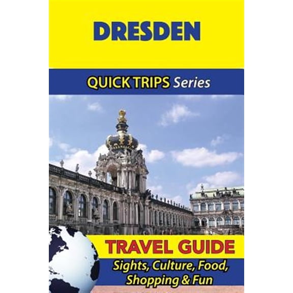 Pre-Owned Dresden Travel Guide: Sights, Culture, Food, Shopping & Fun - Paperback
