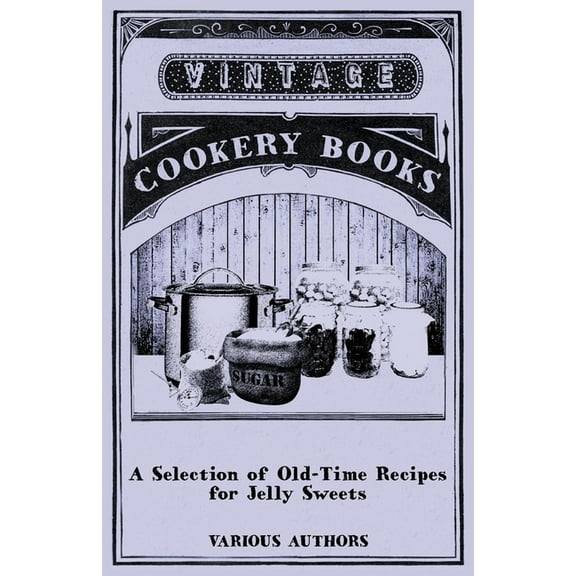 A Selection of Old-Time Recipes for Jelly Sweets, (Paperback)