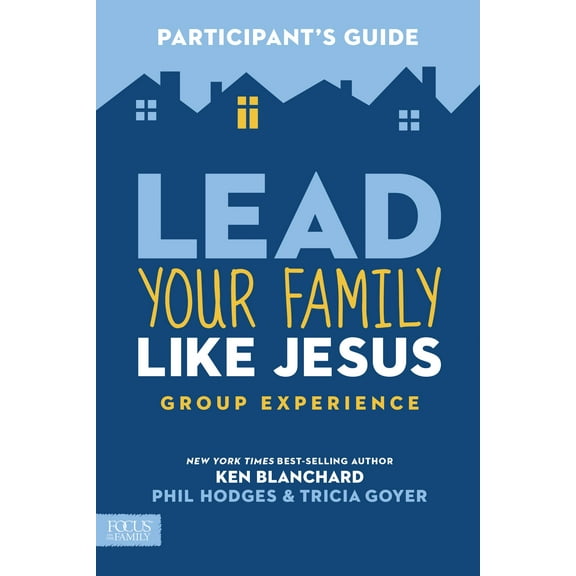 Lead Your Family Like Jesus Group Experience, Participant's Guide (Paperback)
