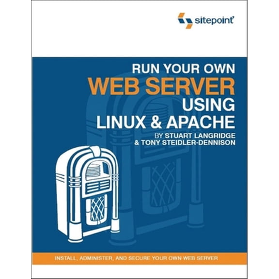 Pre-Owned Run Your Own Web Server Using Linux & Apache: Install, Administer, and Secure Your Own Web Server (Paperback) 0975240226 9780975240229
