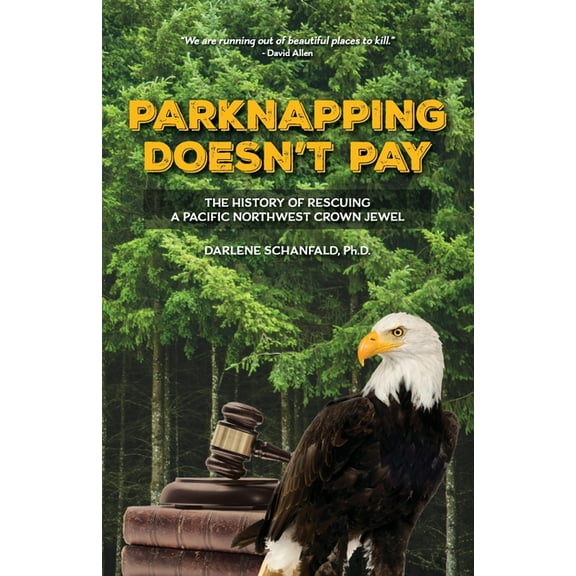 Parknapping Doesn't Pay: The History of Rescuing a Pacific Northwest Crown Jewel, (Paperback)