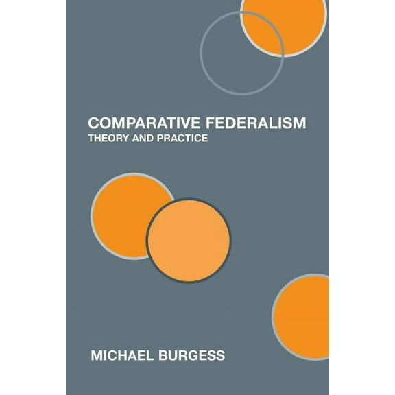 Comparative Federalism: Theory and Practice, (Paperback)