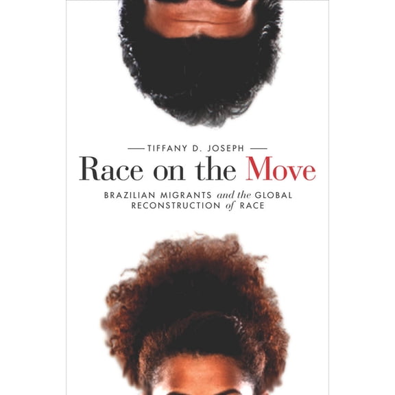 Stanford Studies in Comparative Race and Race on the Move: Brazilian Migrants and the Global Reconstruction of Race, (Hardcover)