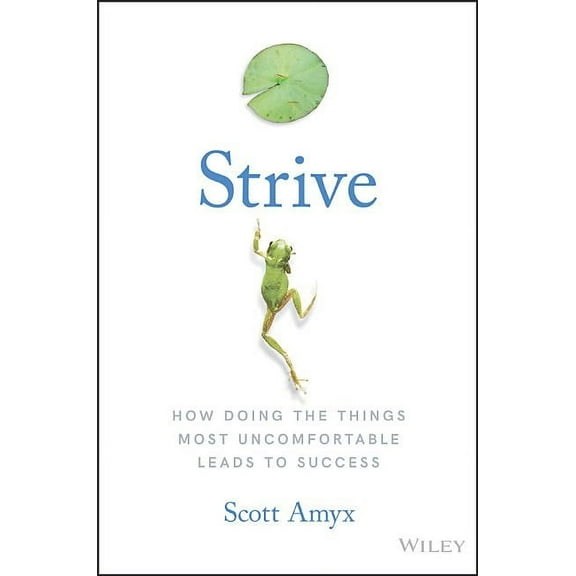 Strive: How Doing the Things Most Uncomfortable Leads to Success (Hardcover)