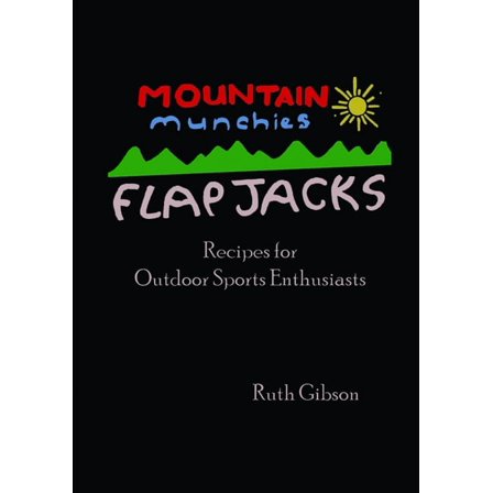 Mountain Munchies: Flapjacks. Recipes for Outdoor Sports Enthusiasts, (Paperback)